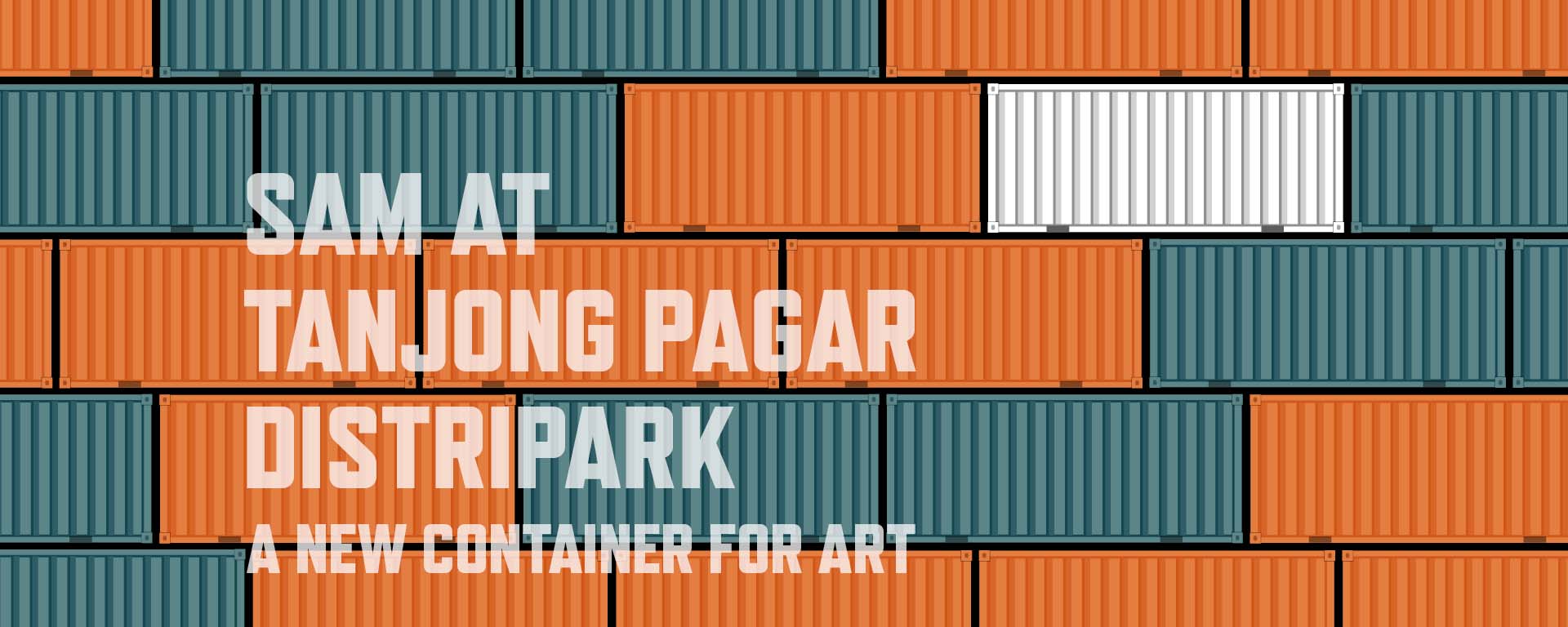 SAM at Tanjong Pagar Distripark: A New Container for Art